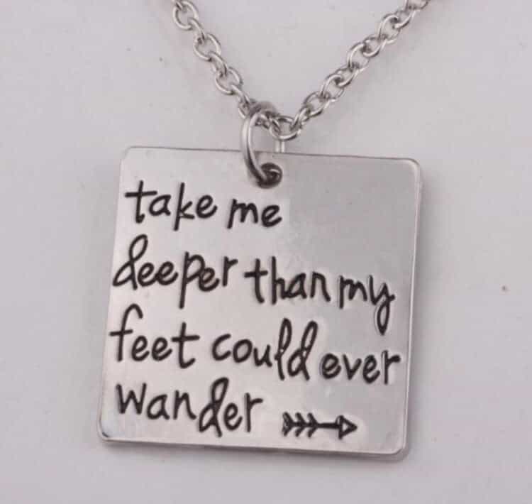 Hand Stamped "Take me deeper than my feet could ever wander" necklace-All-Times-Gifts